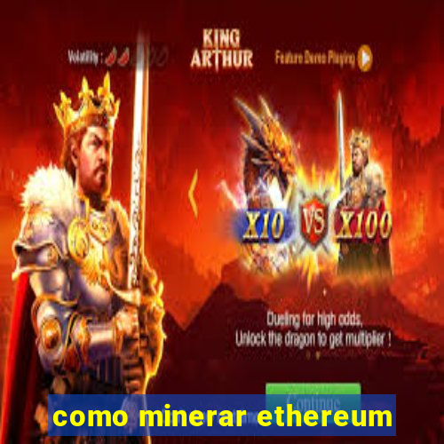 como minerar ethereum